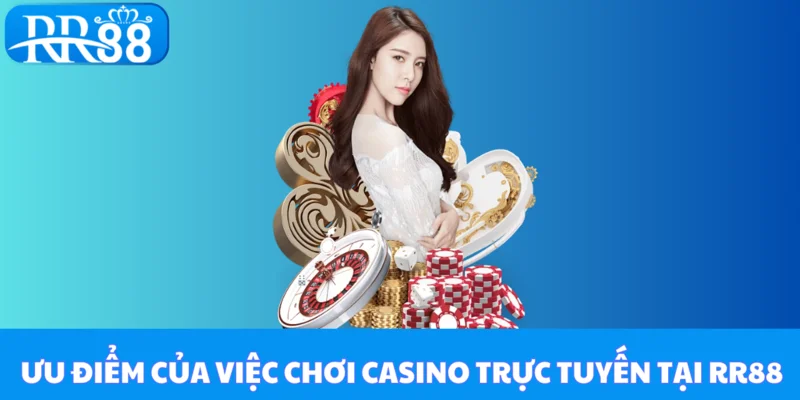 Ưu điểm của việc chơi casino trực tuyến tại RR88